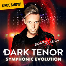 The Dark Tenor - Symphonic Evolution - Rock meets Klassik 02.05.2026 Messe+Congress Centrum Halle Münsterland
