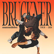 Bruckner - Zusammenbleiben TOUR - 2026 17.10.2026 Skaters Palace