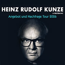 Heinz Rudolf Kunze & Verstärkung - Angebot und Nachfrage Tour 28.10.2026 Messe+Congress Centrum Halle Münsterland