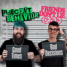 Indecent Behavior & Friends Don't Lie - Good Times, Bad Decisions Tour 12.12.2026 Sputnikhalle